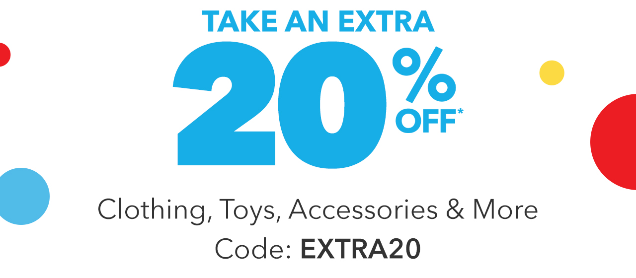 Take an Extra 20% Off. Clothing, Accessories, Toys & More.
            Code: EXTRA 20 | Shop Now