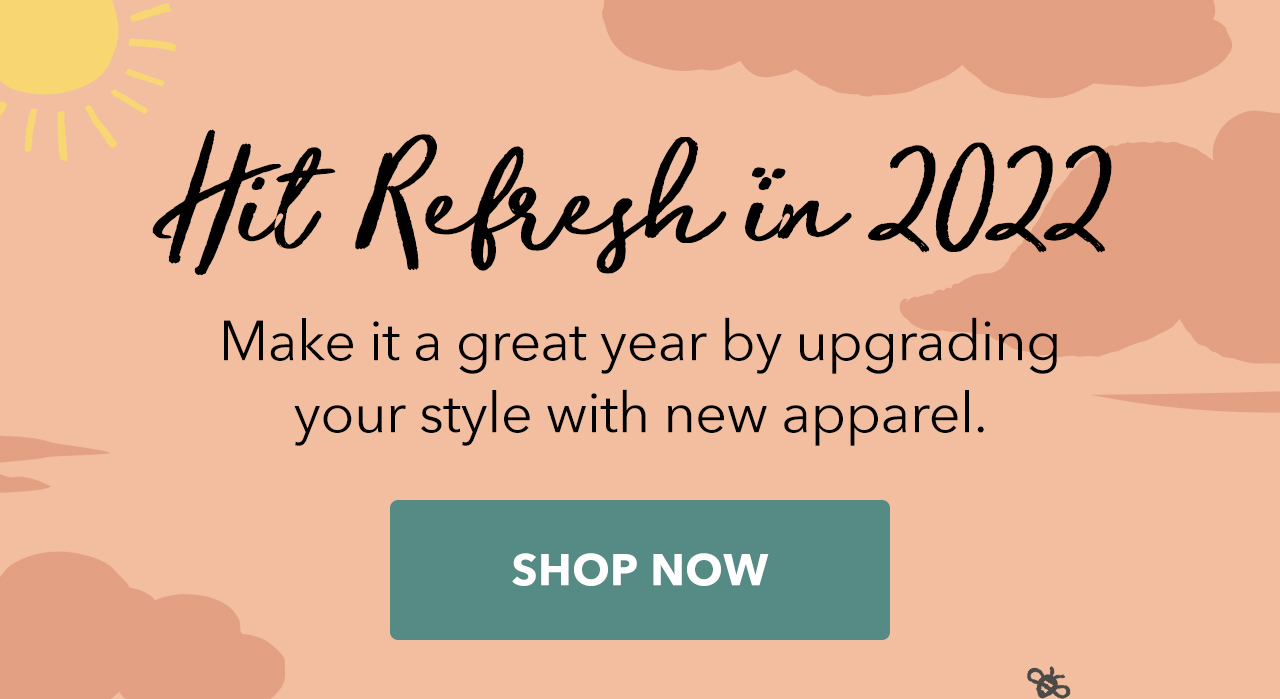 Make it a great year by upgrading your style with new apparel | Shop Now
