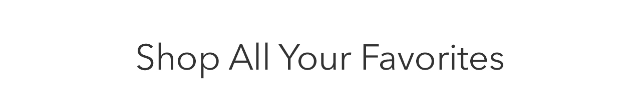 Shop All Your Favorites