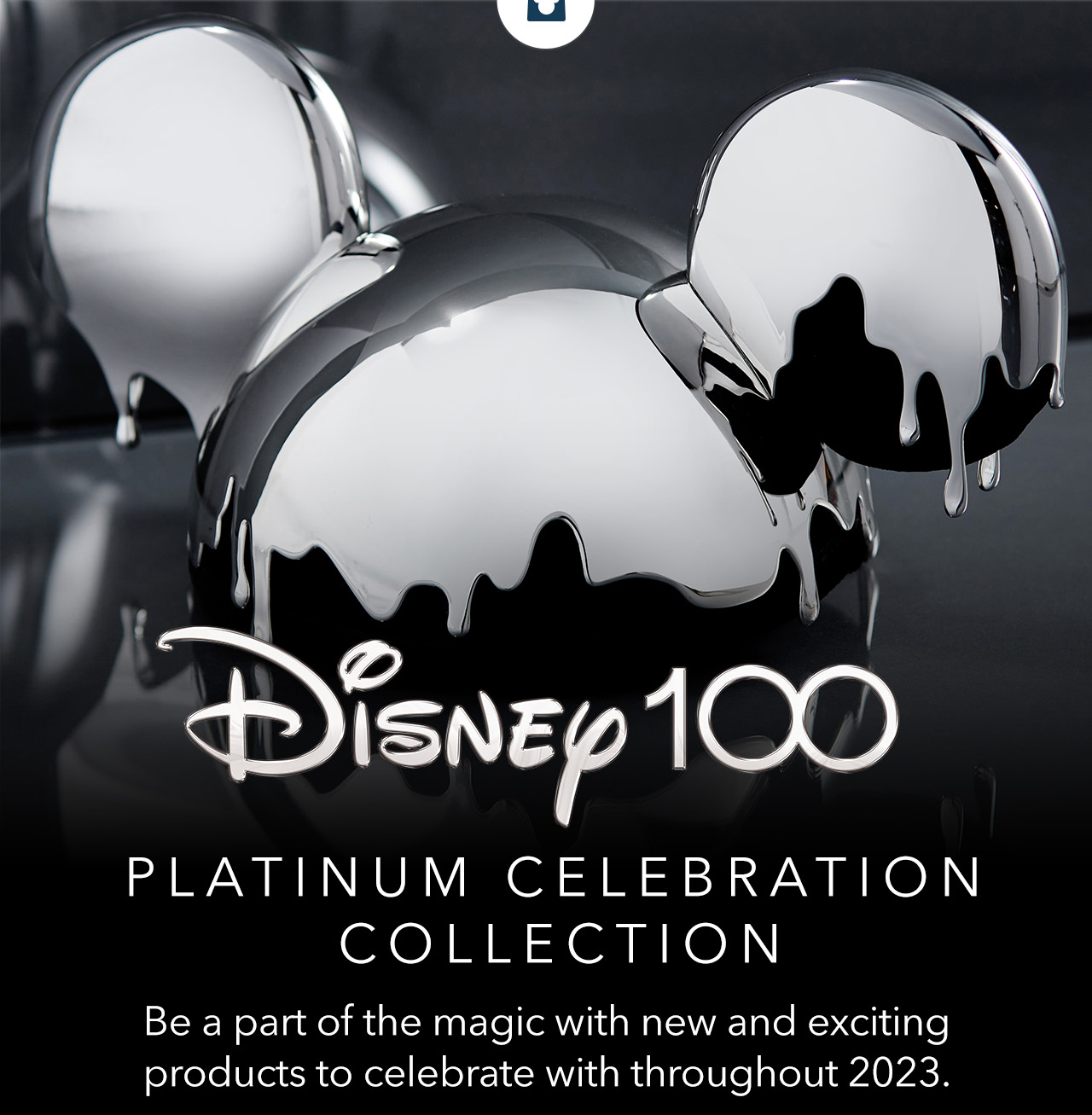 Disney100 Platinum Celebration Collection - Be a part of the magic with new and exciting products to celebrate with throughout 2023.
