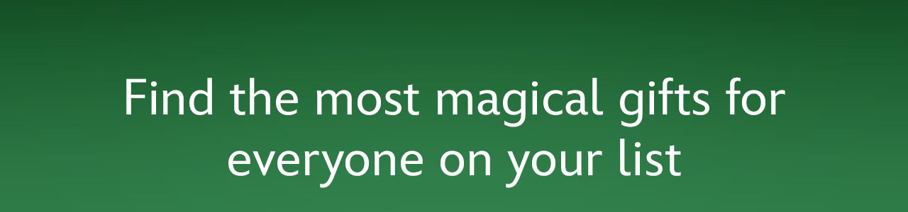 Find the most magical gifts for everyone on your list