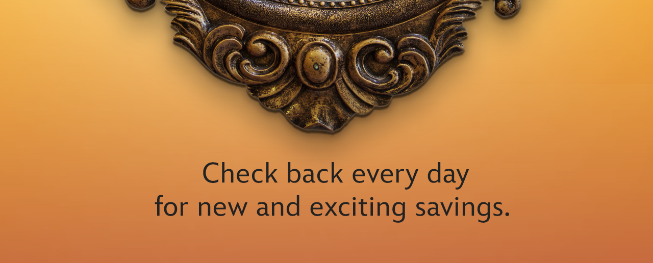 Check back every day for new and exciting savings.