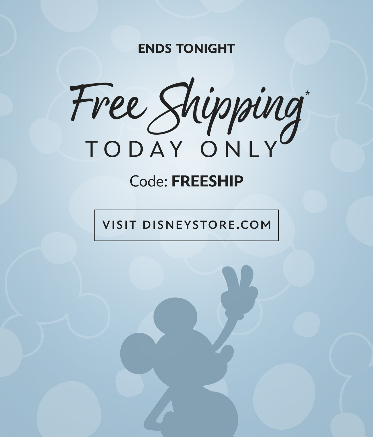 Ends Tonight
Free Shipping Today Only.With Code: FREESHIP. Visit DisneyStore.com