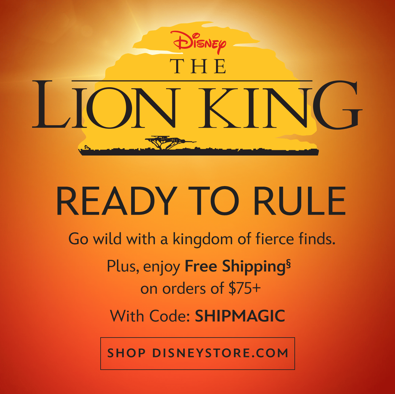 The Lion King. Ready to Rule. Go wild with a kingdom of fierce finds. | Shop DisneyStore.com.