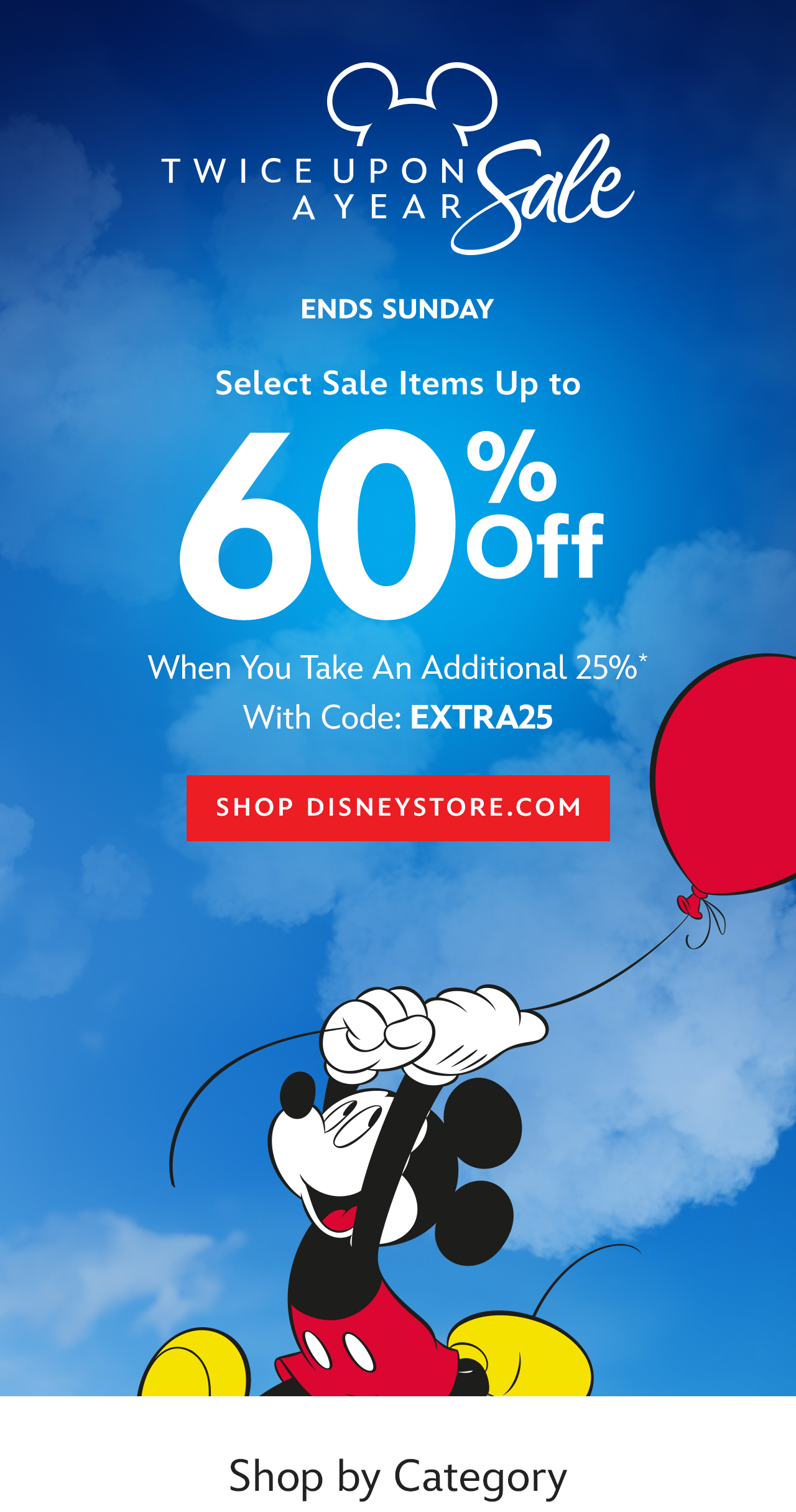 Ends Sunday. Twice Upon A Year. Select Sale Items Up to 60% Off When You Take an Additional 25%* With Code: EXTRA25 | Shop Now