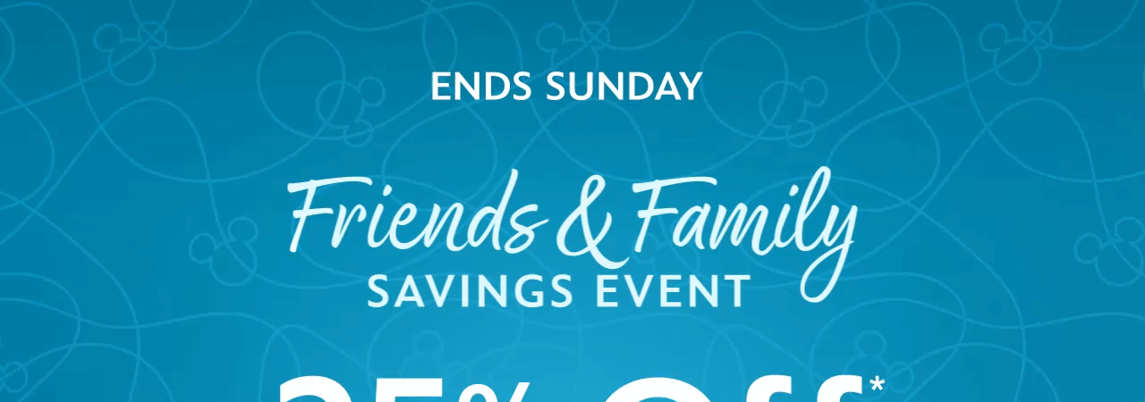 Ends Sunday. Friends & Family. Savings Event